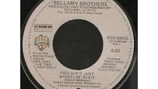 You Ain't Just Whistlin' Dixie by the Bellamy Brothers from their album The Two And Only