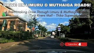 A Scenic Drive Through Limuru & Muthaiga: Two Rivers Mall to Thika Superhighway