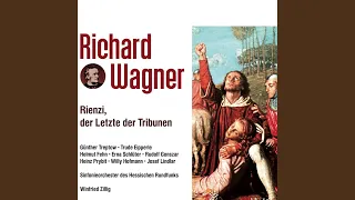 Rienzi, der letzte der Tribunen – 1. Aufzug: Wer war's, der Euch her beschied?