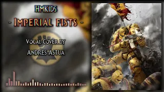 HMKids - Imperial Fist (vocal cover)