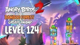 Angry Birds 2 Level 124 Bamboo Forest Greasy Swamp 3 Star Walkthrough