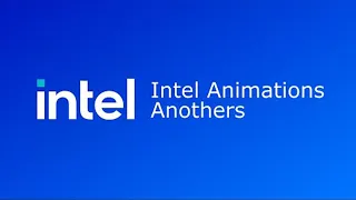 (Reupload) Intel Animations Anothers