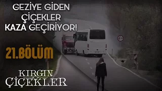 Kırgın Çiçekler 21.Bölüm- Sizin Hayatınızı Bitireceğim !