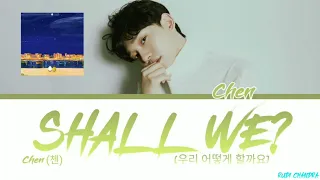 CHEN (첸) - 'Shall we? (우리 어떻게 할까요)' (Color Coded Lyrics Eng/Rom/Han/가사)