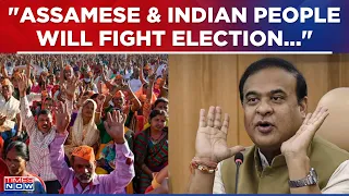 Himanta Biswa Sarma Om Lok Sabha Elections 2024, Says 'Assamese Will Join Elections With Free minds'