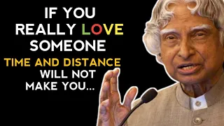 If You Really Love Someone Time And Distance Will Not Make You | Dr. APJ Abdul Kalam Sir Quotes