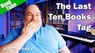 The Last Ten Books Tag | BookTube | Kit's World