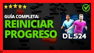 ✅🥇¿Cómo Volver a Empezar en DLS 24? » Reiniciar Progreso en Dream League Soccer 2024  🔴