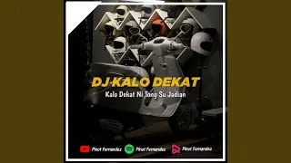 DJ KALO DEKAT NI TONG SU JADIAN