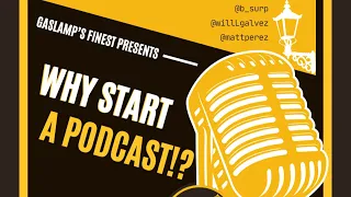 Why Start a Podcast - Ep. 1: The Birth of a Podcast!