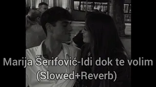Marija Šerifović-Idi dok te volim (SLOWED+REVERB)