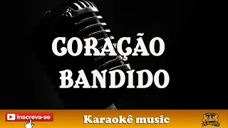 KARAOKE CORAÇÃO BANDIDO