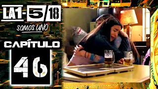 La 1-5/18 Somos Uno - Capítulo 46