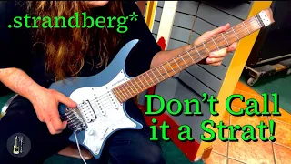 Strandberg Guitar | Just Talking...And it's not a Strat!!