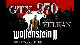 Wolfenstein II The new Colossus - GTX 970 Vulkan ULTRA-UBER SETTINGS