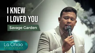 I Knew I Loved You - Savage Garden | New Cover by La Oficio Entertainment