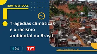 Bom Para Todos TVT - Tragédias climáticas e o racismo ambiental no Brasil