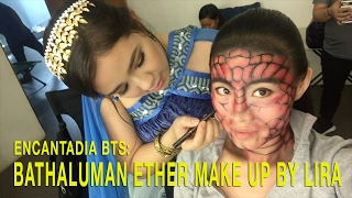 ENCANTADIA BTS: BATHALUMAN ETHER MAKE UP BY LIRA