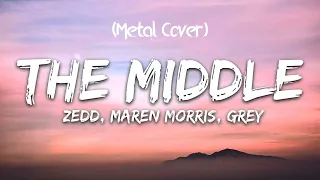 Zedd, Maren Morris, Grey - The Middle (Metal Cover)
