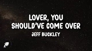 Jeff Buckley - Lover, You Should've Come Over (Lyrics)