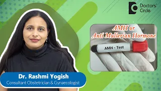 Anti-Mullerian Hormone (AMH) | Ovarian Function Test #fertility - Dr.Rashmi Yogish|Doctors' Circle