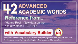 42 Advanced Academic Words Ref from "Hanna Rosin: New data on the rise of women | TED Talk"