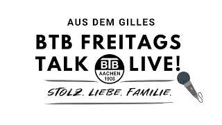 BTB-Aachen Freitags Talk aus dem Gilles🎙6