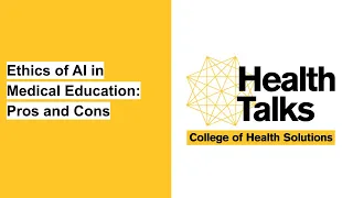 Health Talks — Ethics of AI in Medical Education: Pros and Cons