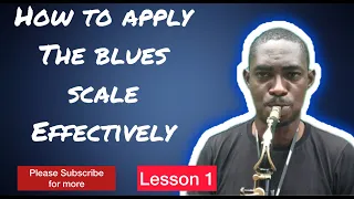 How to apply the blues scale effectively in your improvisation lesson # 1