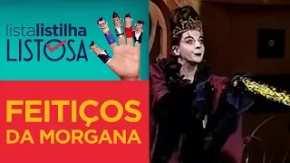 Feitiços da Morgana  | Lista Listilha Listosa