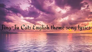 Jing-Ju Cats English theme song lyrics