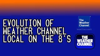 History of Weather channel Local on the 8's (2022 update)