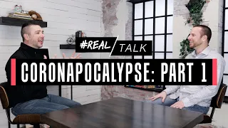 CORONAPOCALYPSE: PART 1 | #RealTalk - S02E27