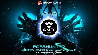 BASSHUNTER - Boten Anna (Now You're Gone) [ANO1 MashUp Cover]