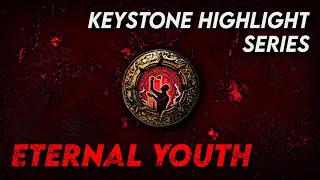 ETERNAL YOUTH - Keystone Highlight Series | Path of Exile