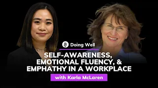 Karla McLaren, M.Ed.: Self-Awareness, Emotional Fluency, and Empathy in A Workplace | Doing Well #6