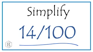 How to Simplify the Fraction 14/100