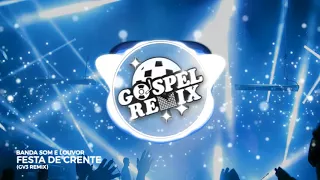 Banda Som e Louvor - Festa de Crente (GV3 Remix) [Electro House Gospel]