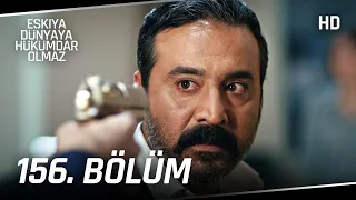 Eşkıya Dünyaya Hükümdar Olmaz 156. Bölüm | HD İZLE