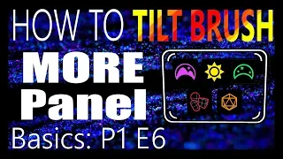 HOW TO TILT BRUSH: The MORE Panel P1 E6