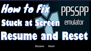 How to Fix PPSSPP Stuck at Screen Resume and Reset