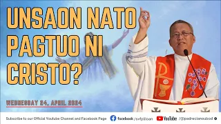 "Unsaon nato pagtuo ni Cristo?"- 04/25/2024 Misa ni Fr. Ciano Ubod sa SVFP.