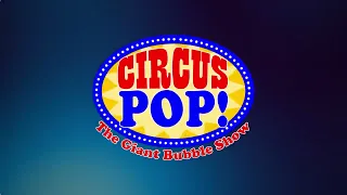 Circus Pop! The Giant Bubble Show - Trailer