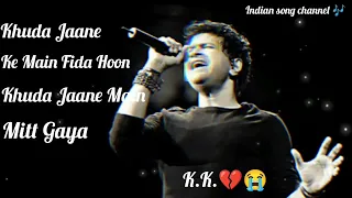 KHUDA JAANE ( LYRICS ) - K.K. 💔😭💔 | SHILPA RAO | BACHNA  AE HASEENO