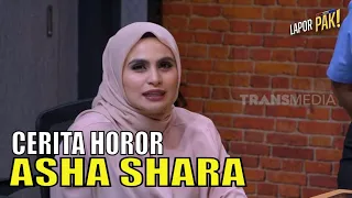 Kisah Mistis Asha Shara Saat Syuting Film Horor | LAPOR PAK! (16/06/22) Part 3