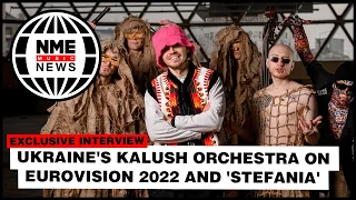 Ukraine's Kalush Orchestra on Eurovision 2022, 'Stefania' and the Russian invasion