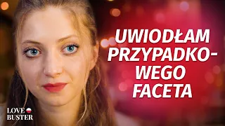 UWIODŁAM PRZYPADKOWEGO FACETA | @LoveBuster_