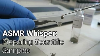 ASMR Whisper: Preparing Scientific Samples