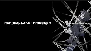 Raphael Lake ~ Prisoner (Lyrics)