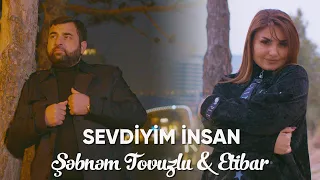 Şebnem Tovuzlu & Etibar - Sevdiyim İnsan(ჩემი საყვარელი ადამიანი)